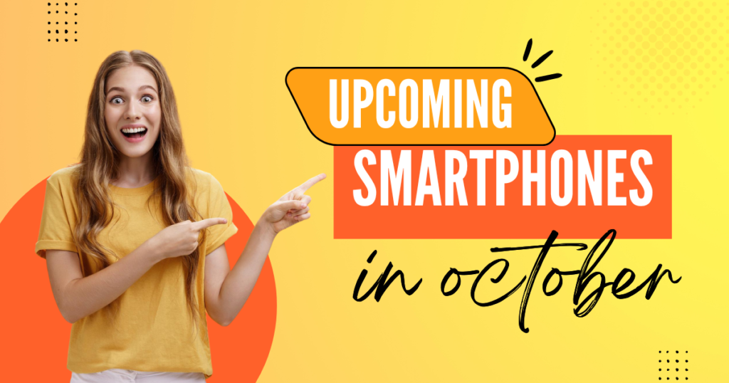 Quality 8+ Best Upcoming Phone Launches  October 2024: A Complete Guide