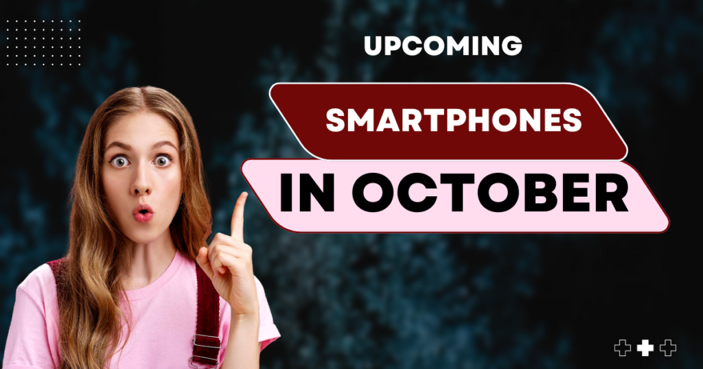 Quality 8+ Best Upcoming Phone Launches  October 2024: A Complete Guide